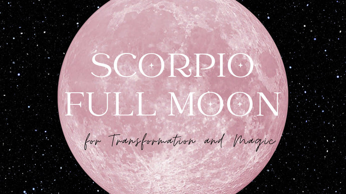 Connecting to and Harnessing the Power of the Scorpio Full Moon for Transformation and Magic